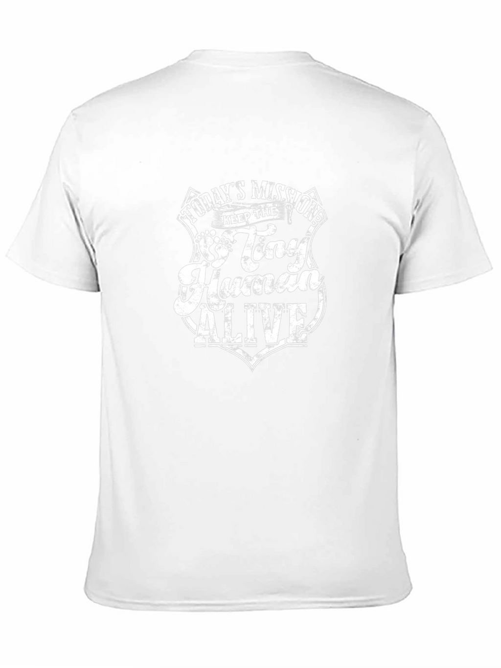 Todays Mission Tiny Human Alive T-Shirt