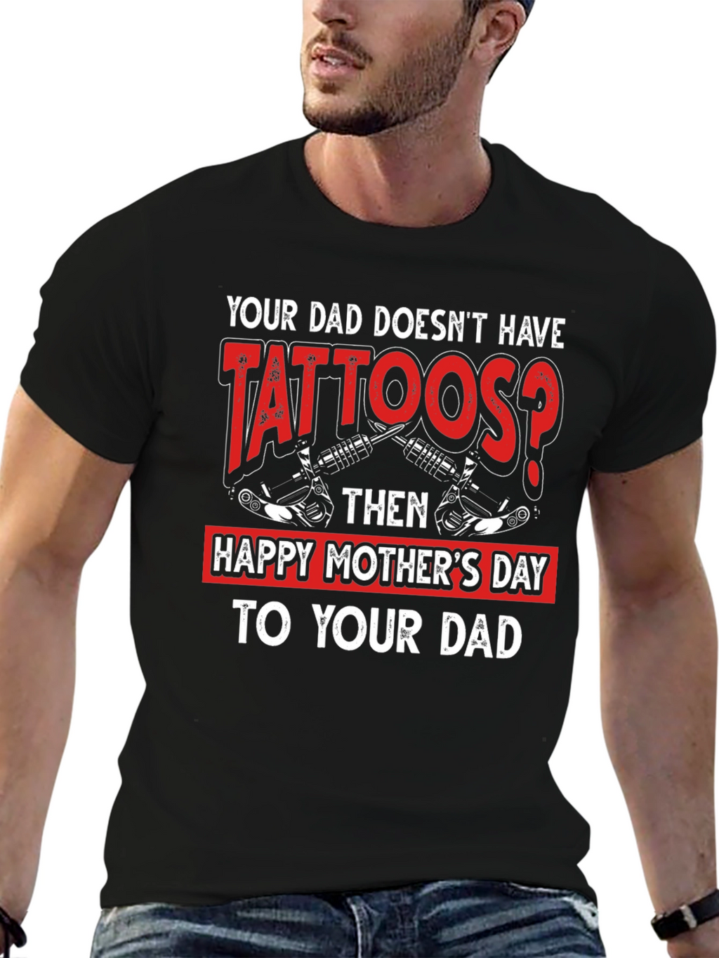 Tattooed Dad T-Shirt - Happy Mothers Day