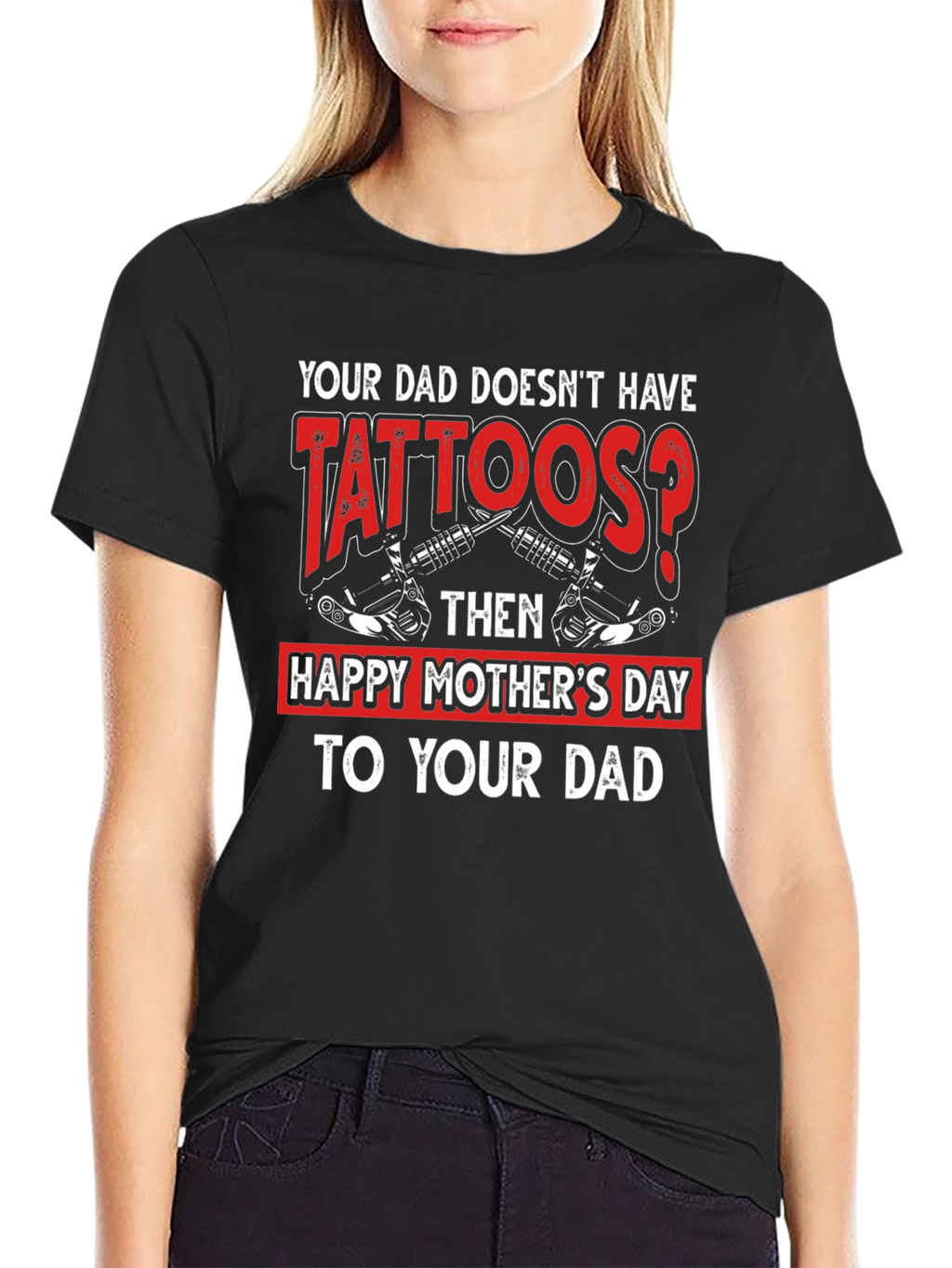 Tattooed Dad T-Shirt - Happy Mothers Day