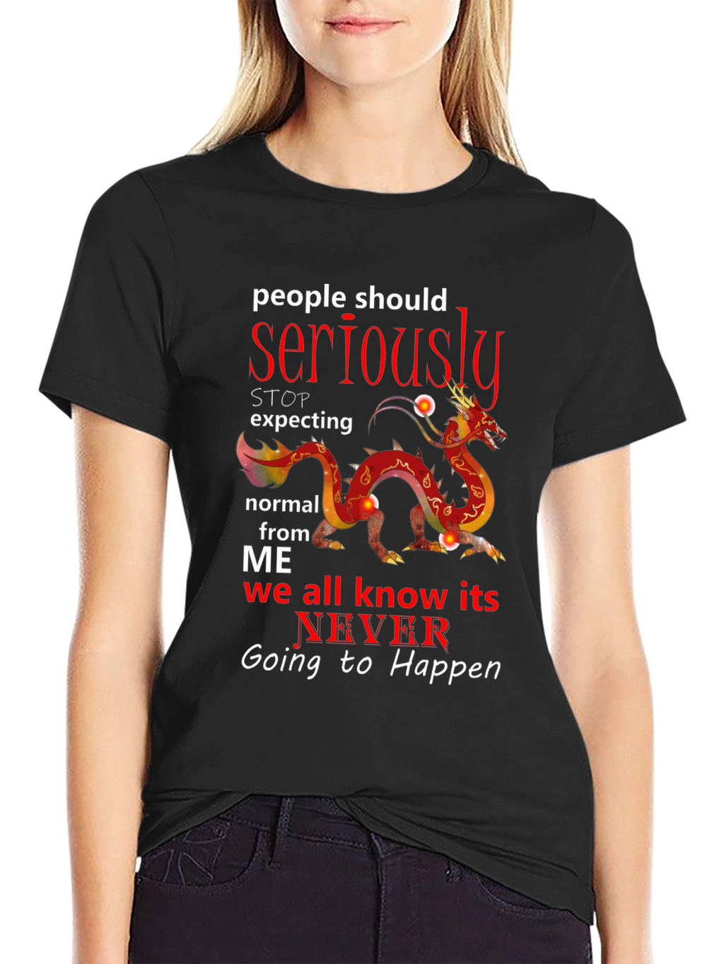 Seriously Dragon T-Shirt - Never Be Normal