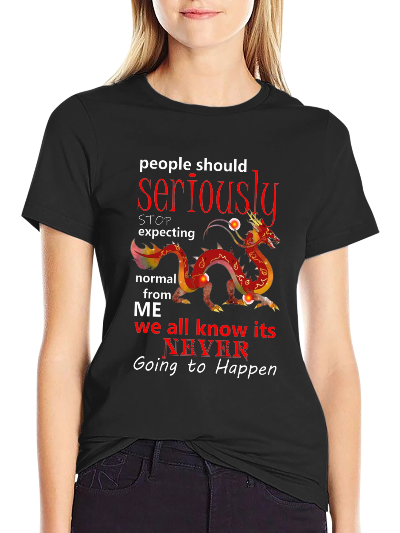 Seriously Dragon T-Shirt - Never Be Normal