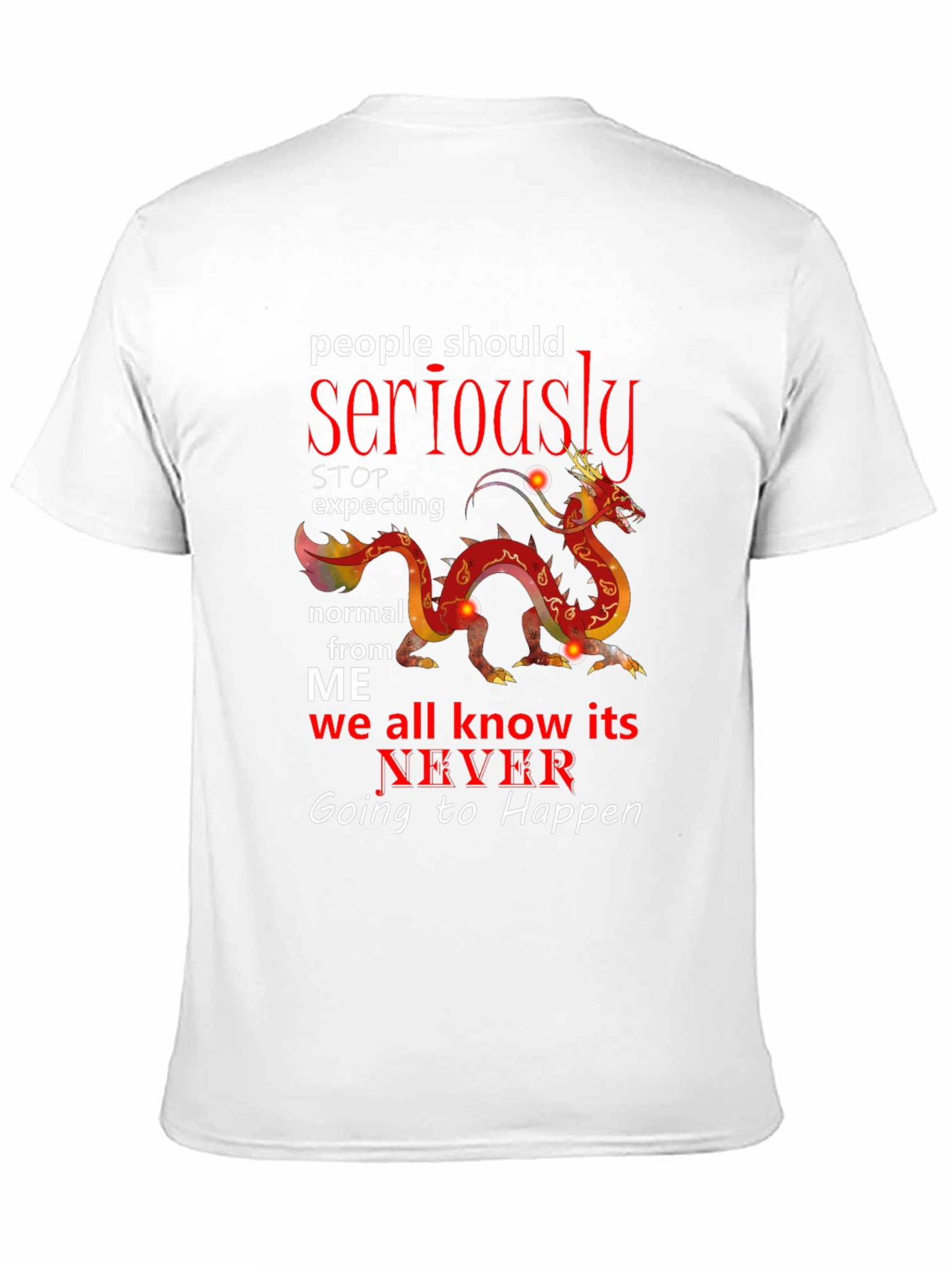 Seriously Dragon T-Shirt - Never Be Normal