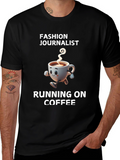 Fashion Journalist Running on Coffee T-Shirt