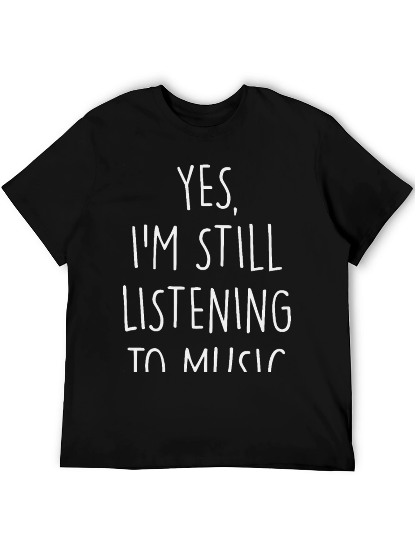 Yes Im Still Listening To Music T-Shirt