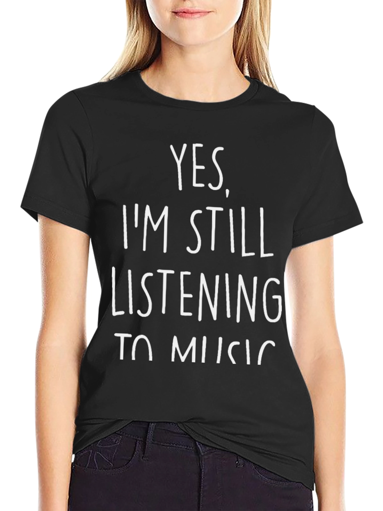 Yes Im Still Listening To Music T-Shirt
