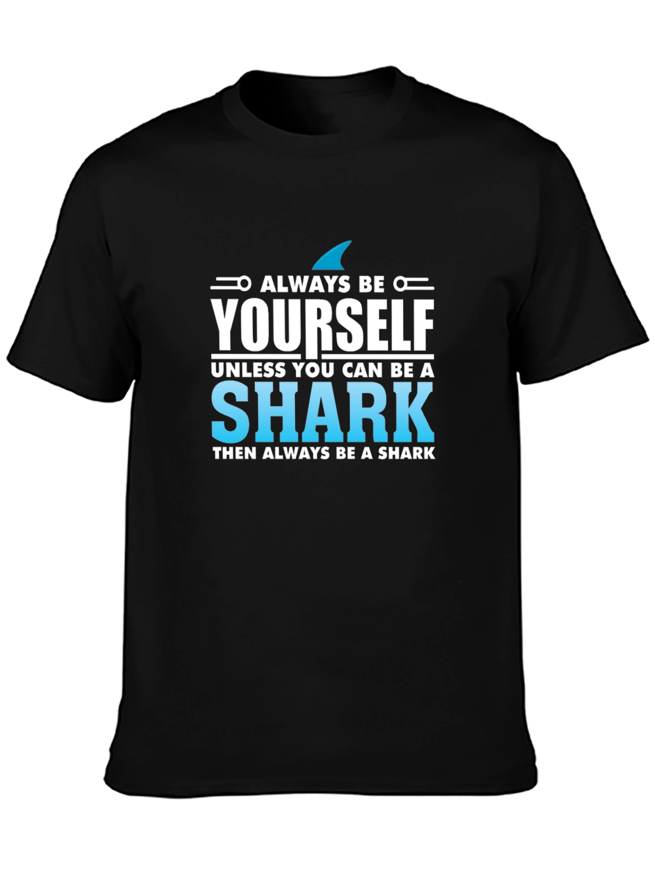 Always Be Yourself Shark T-Shirt - Novelty Graphic Tee