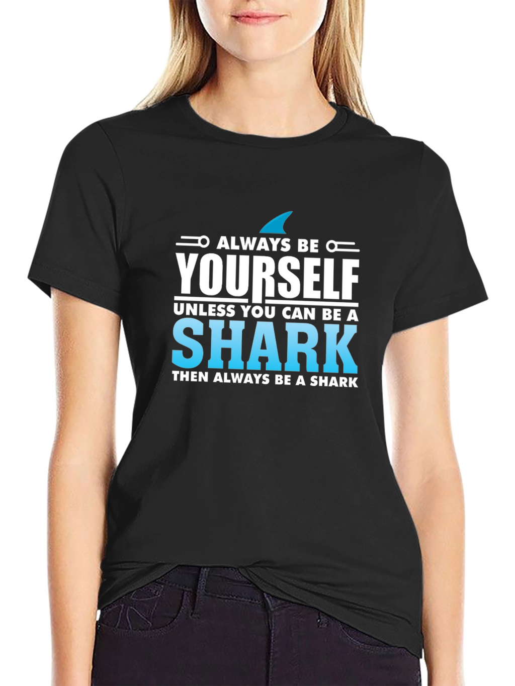 Always Be Yourself Shark T-Shirt - Novelty Graphic Tee