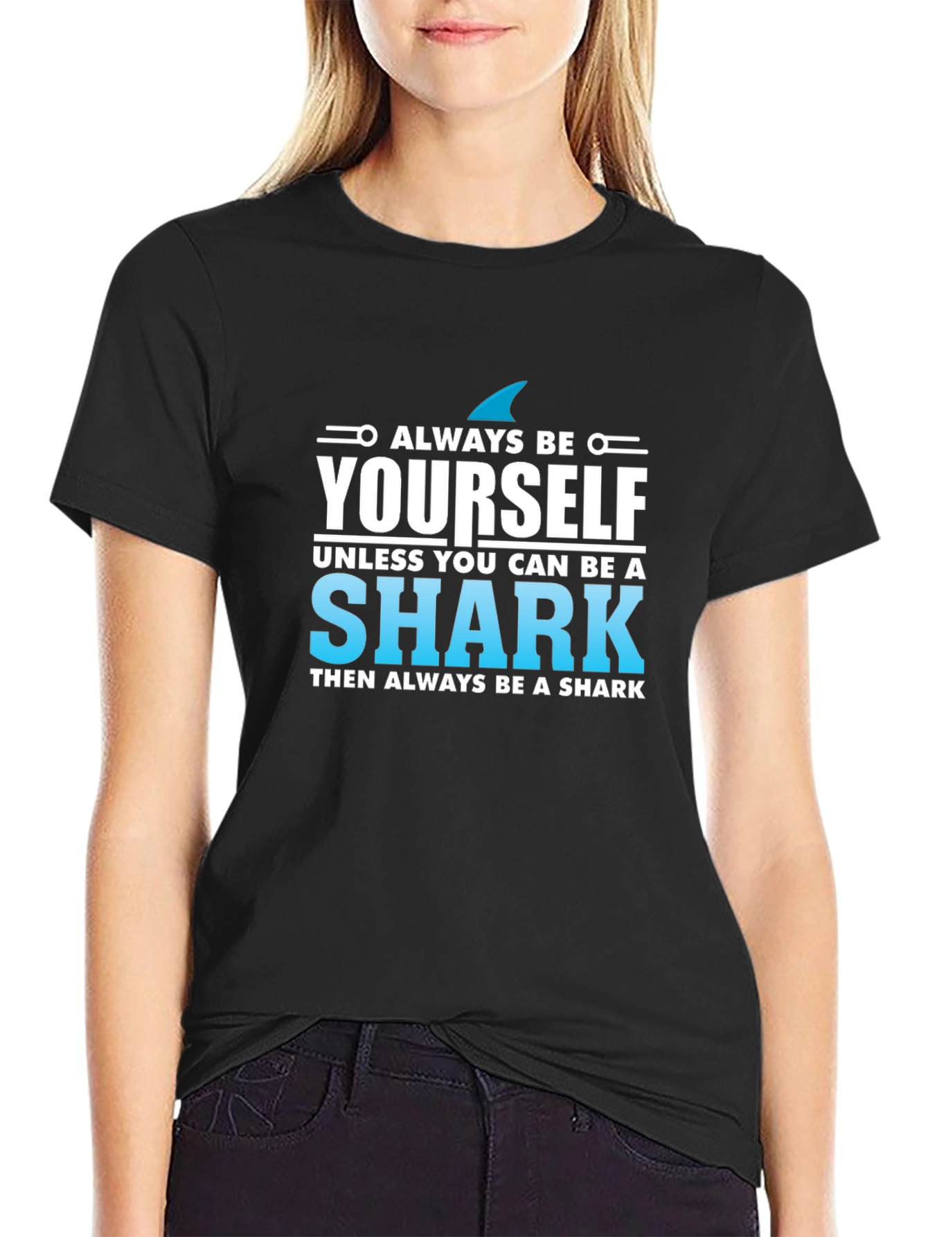 Always Be Yourself Shark T-Shirt - Novelty Graphic Tee