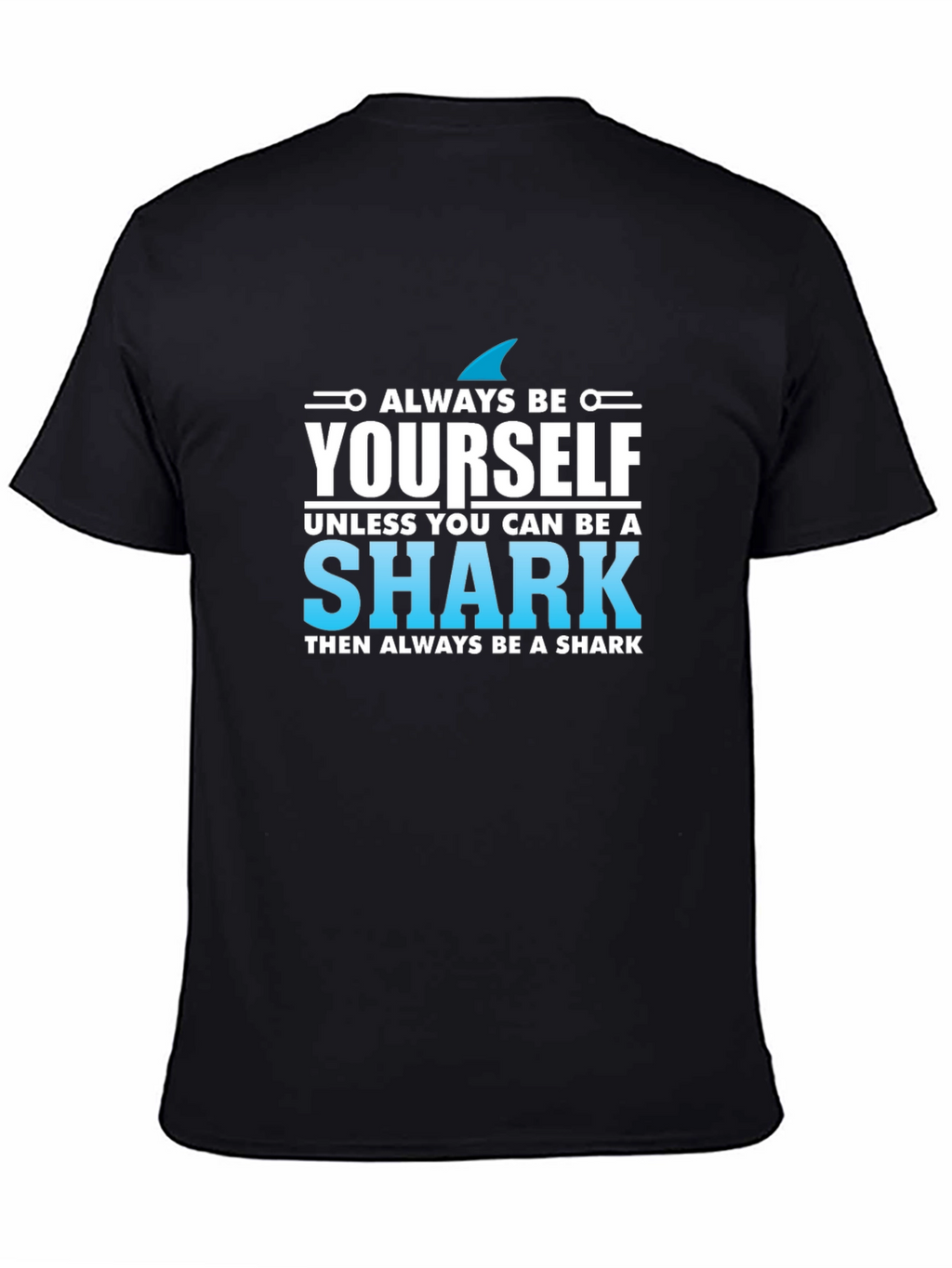 Always Be Yourself Shark T-Shirt - Novelty Graphic Tee