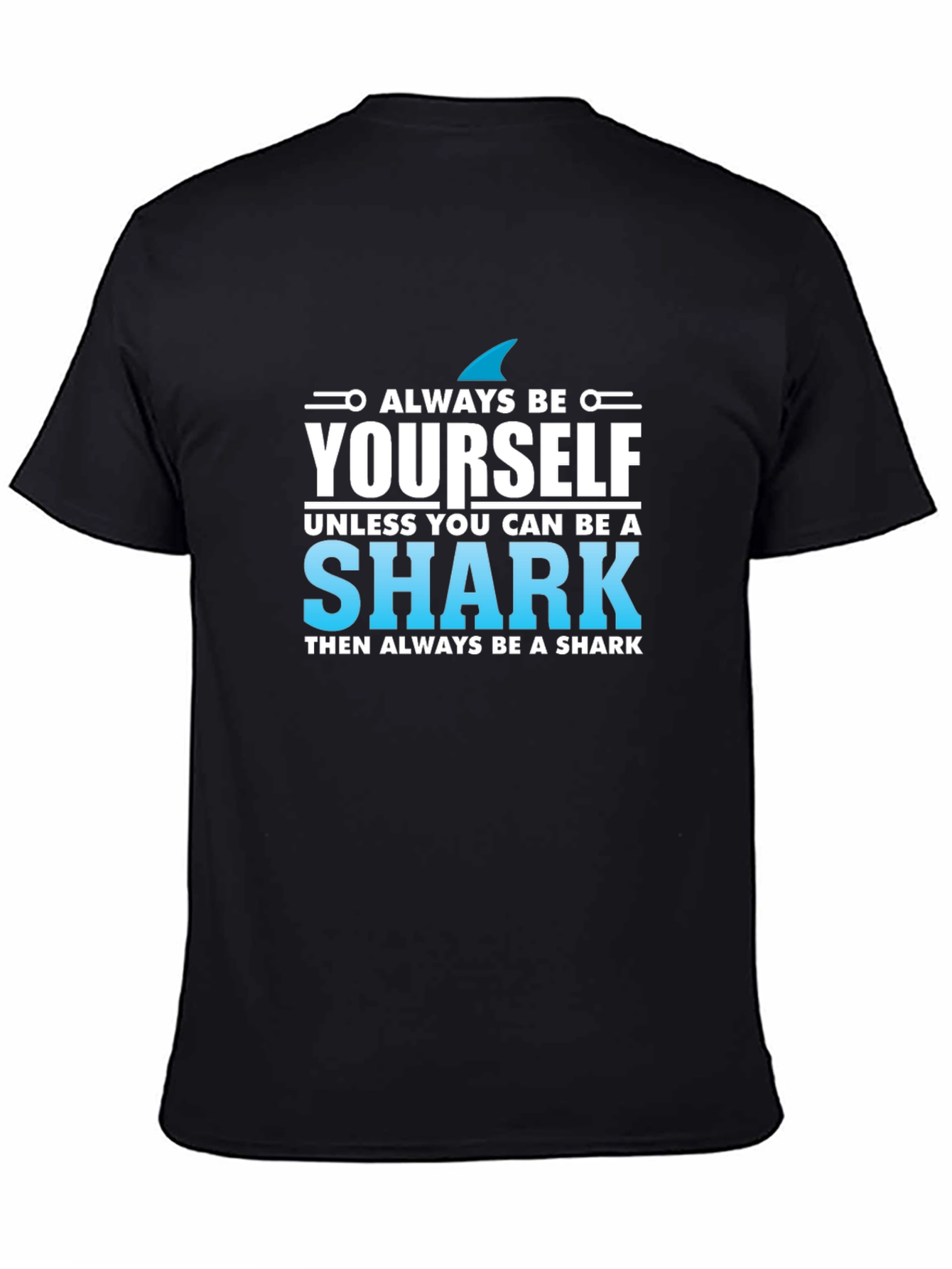 Always Be Yourself Shark T-Shirt - Novelty Graphic Tee