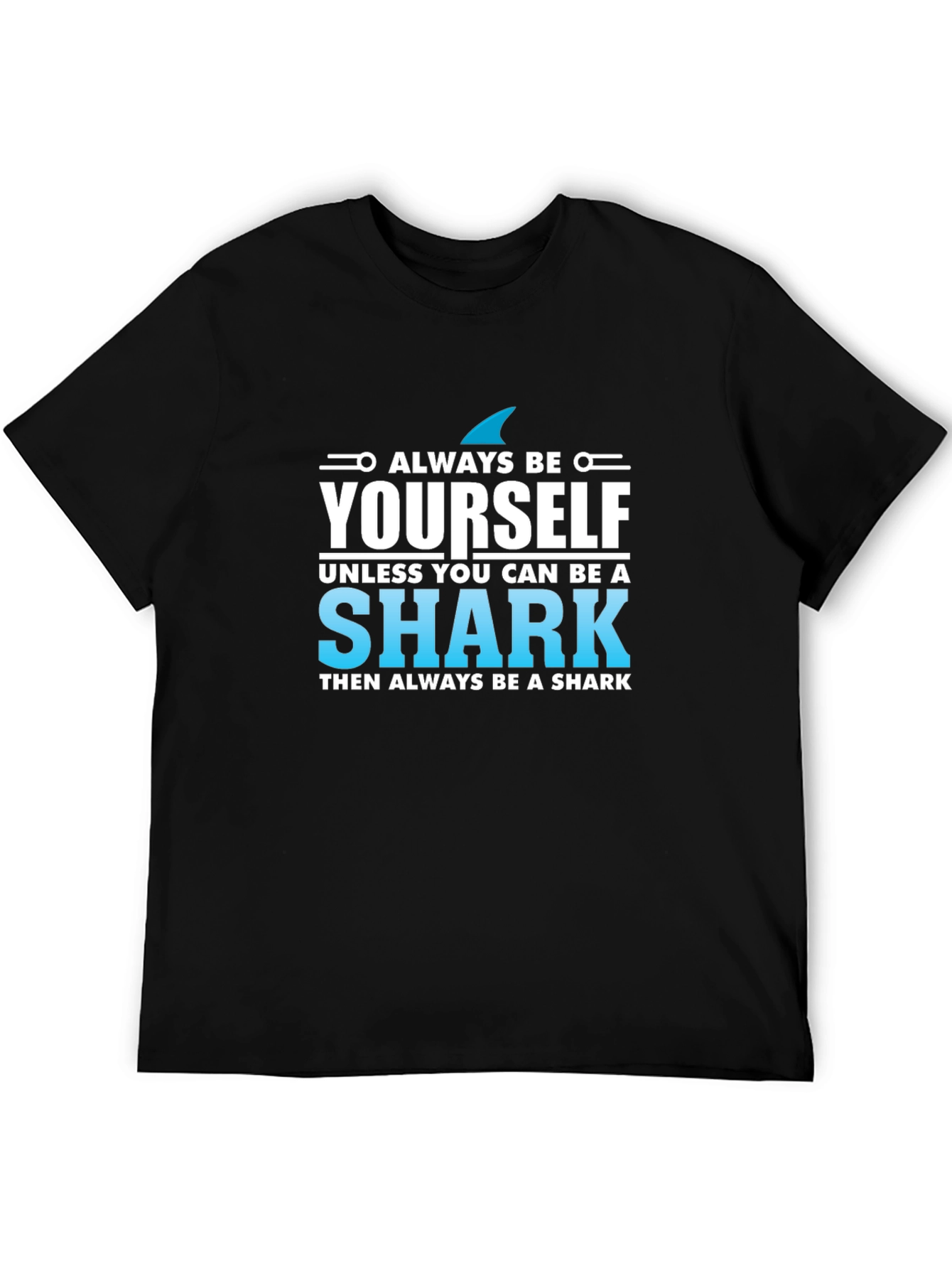 Always Be Yourself Shark T-Shirt - Novelty Graphic Tee