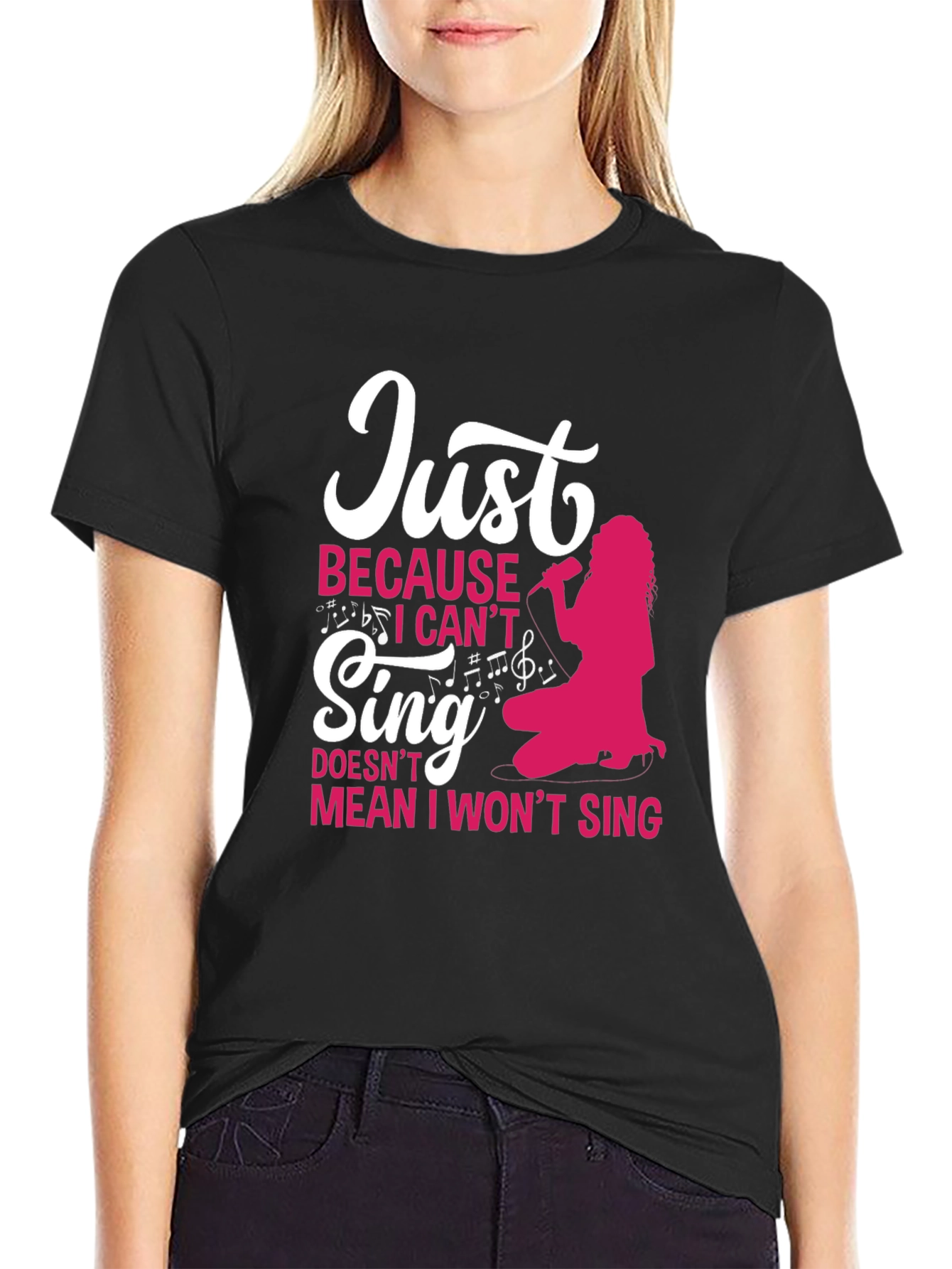 Just Because I Cant Sing Funny T-Shirt