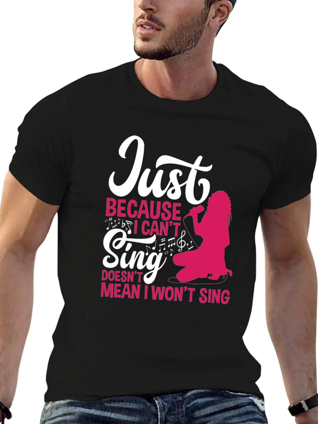 Just Because I Cant Sing Funny T-Shirt