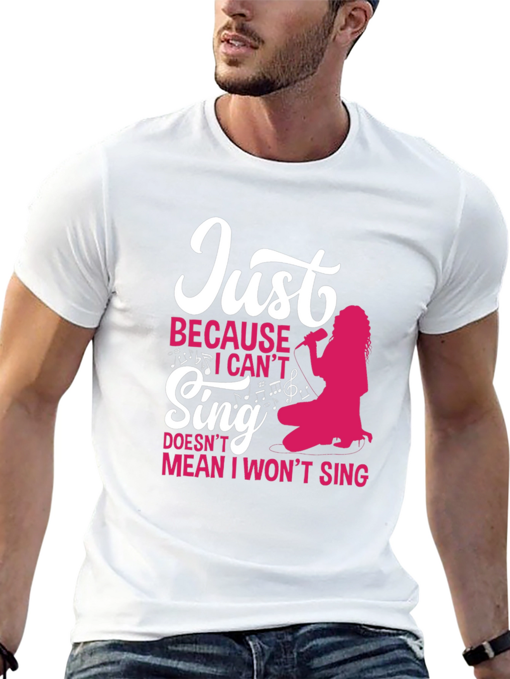 Just Because I Cant Sing Funny T-Shirt