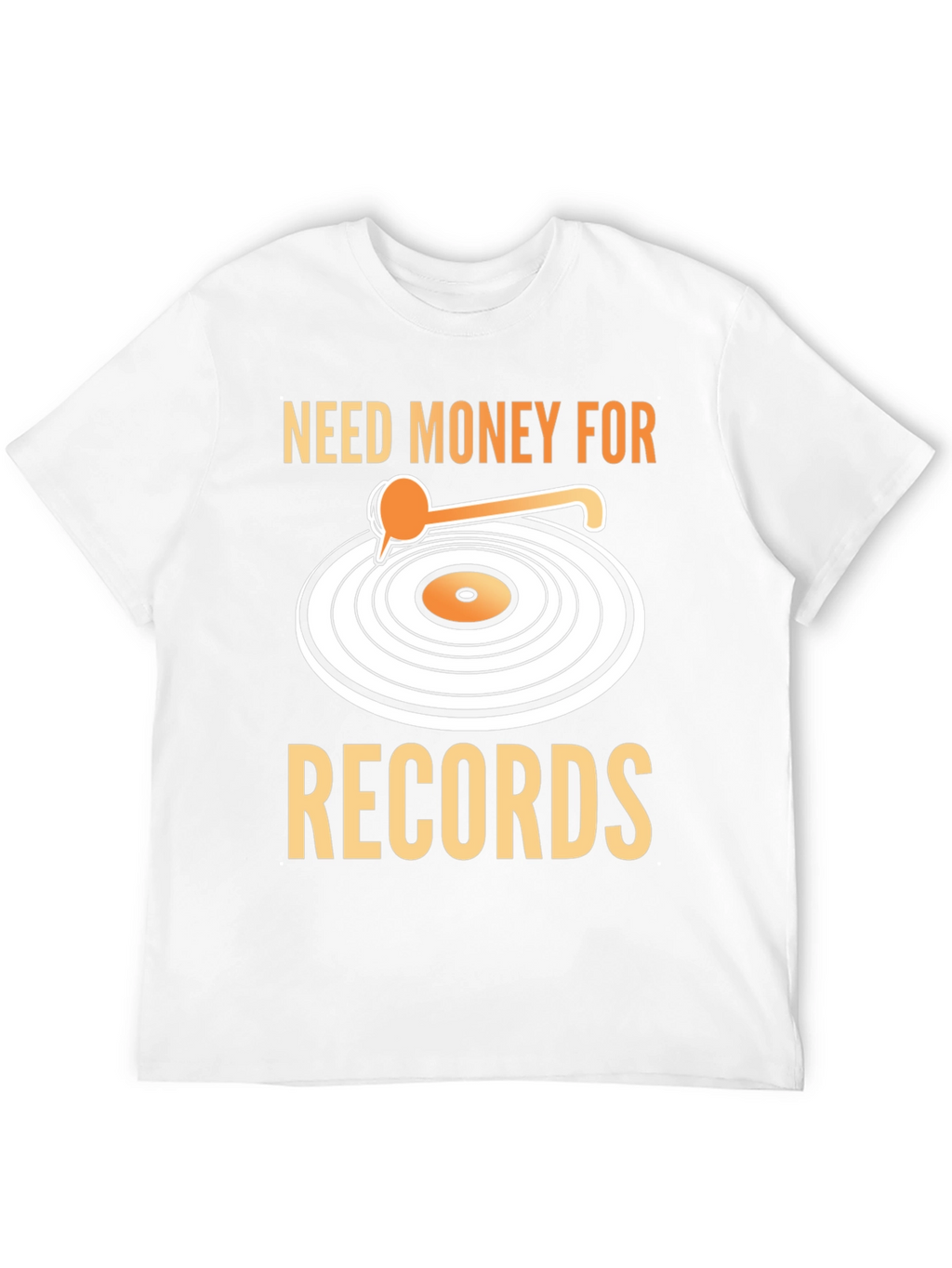 Need Money For Records T-Shirt