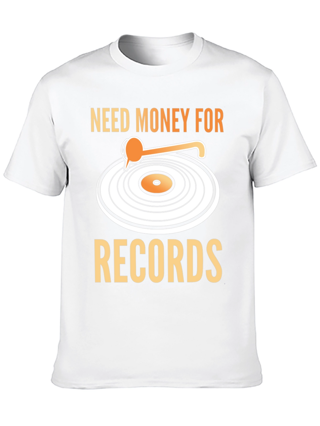 Need Money For Records T-Shirt