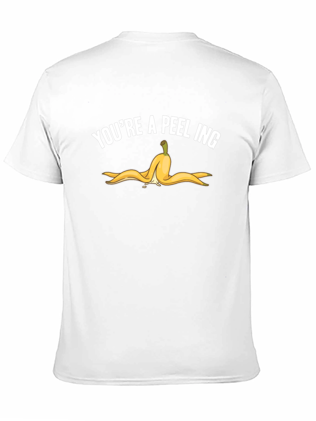 Youre A-Peel-Ing Funny T-Shirt