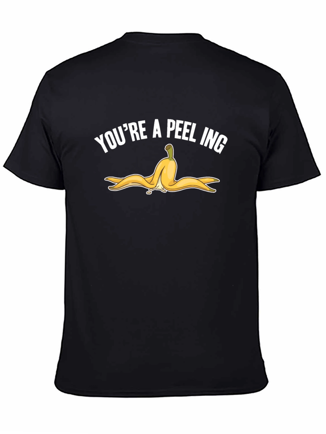 Youre A-Peel-Ing Funny T-Shirt