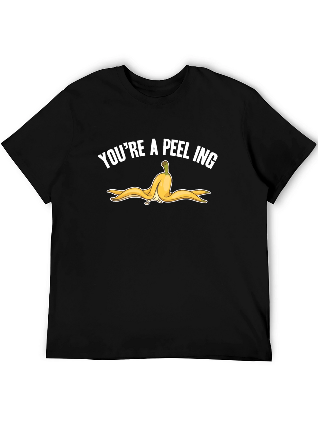 Youre A-Peel-Ing Funny T-Shirt