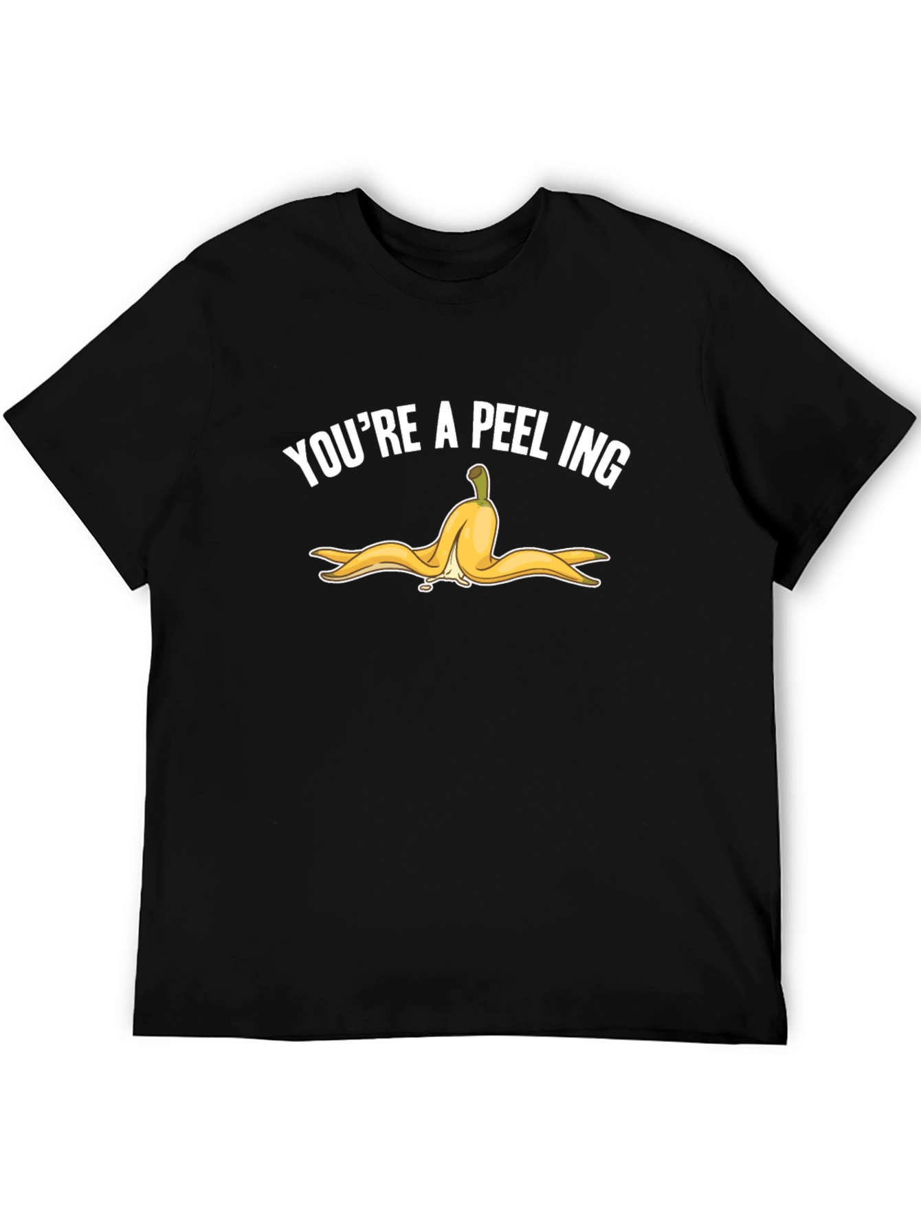 Youre A-Peel-Ing Funny T-Shirt