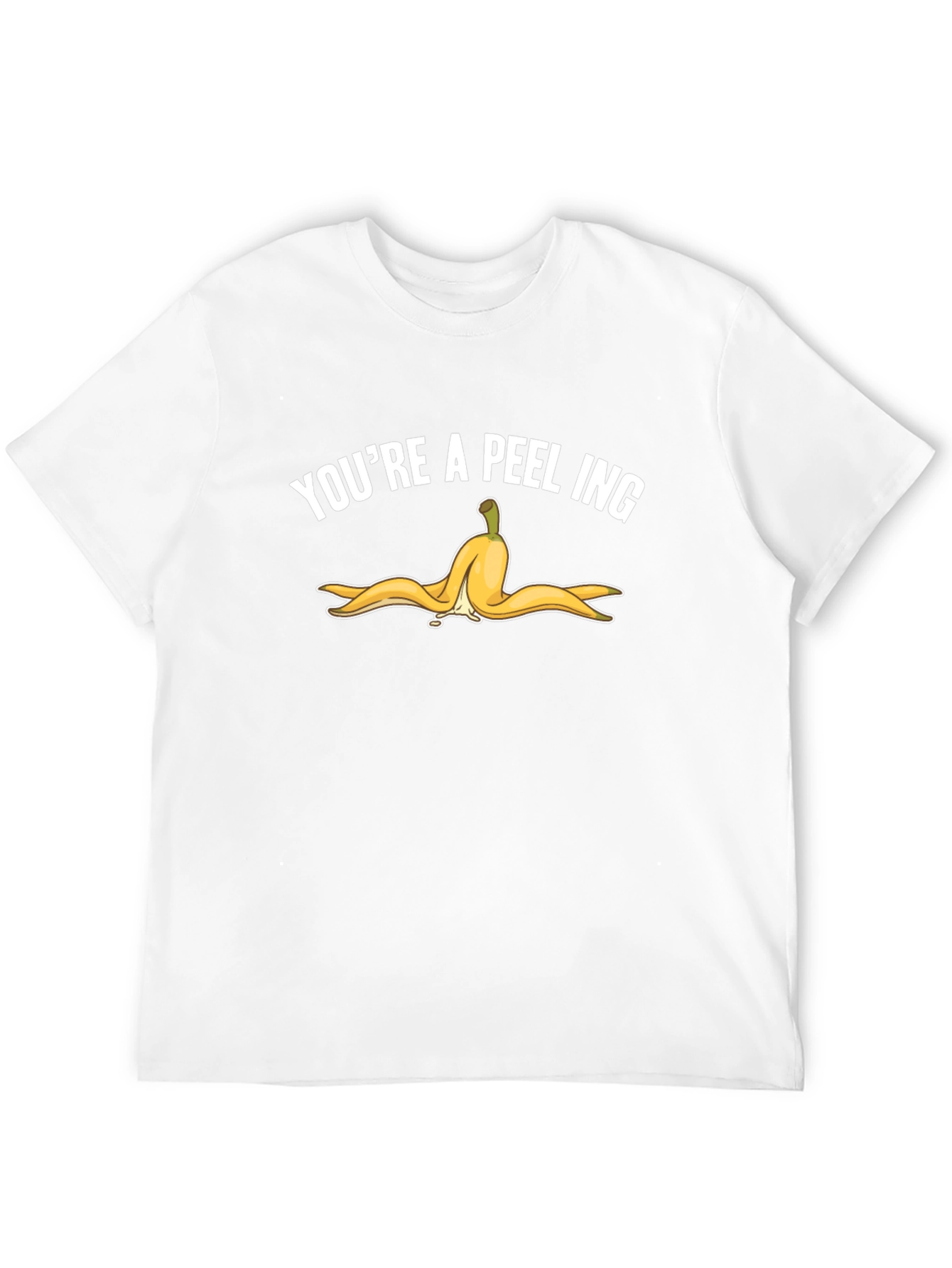 Youre A-Peel-Ing Funny T-Shirt
