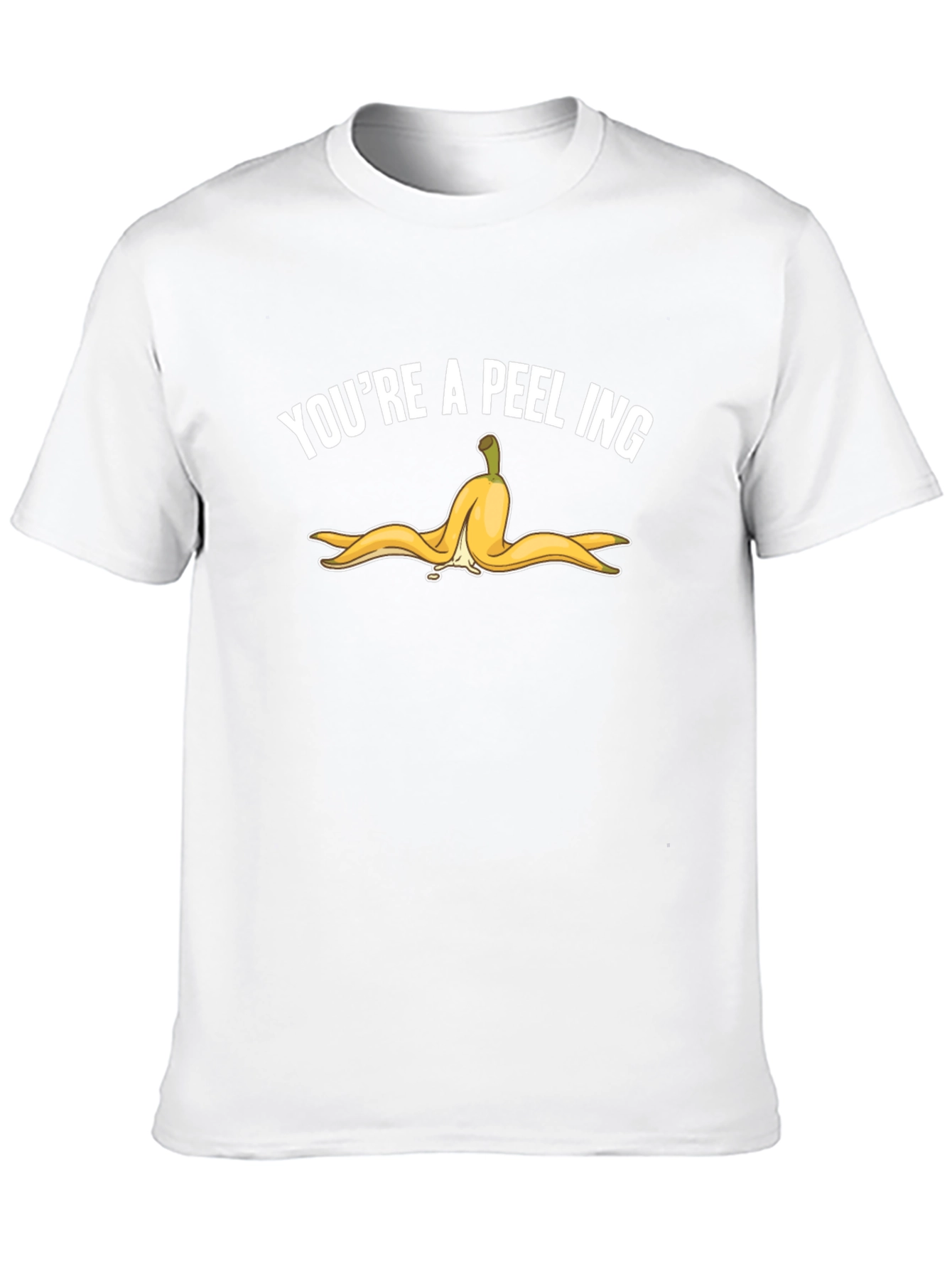 Youre A-Peel-Ing Funny T-Shirt