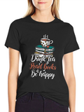 Drink Tea Read Books Be Happy T-Shirt