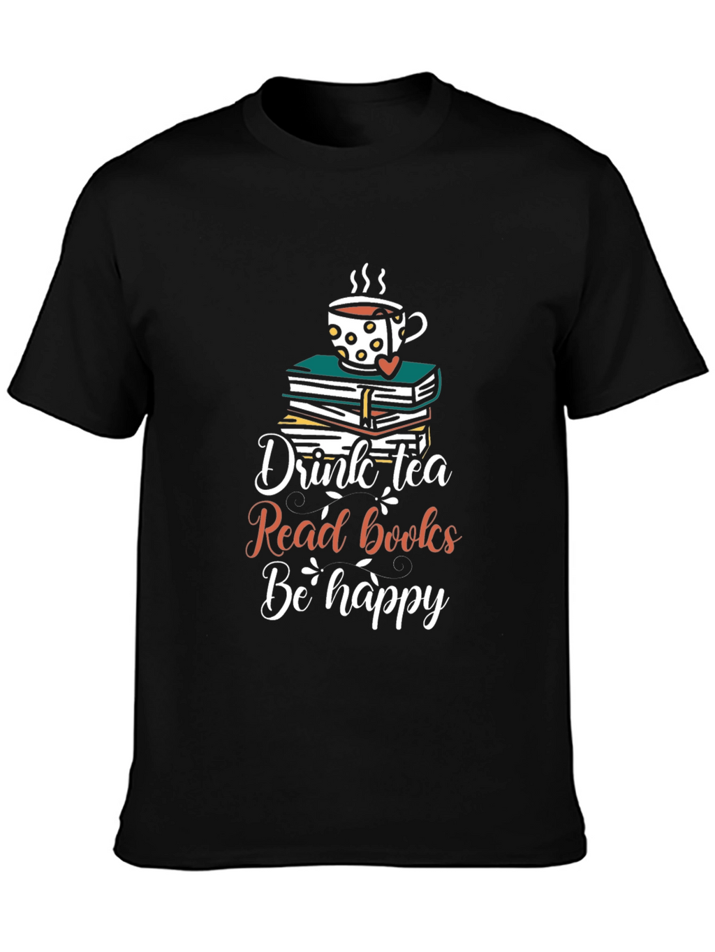 Drink Tea Read Books Be Happy T-Shirt