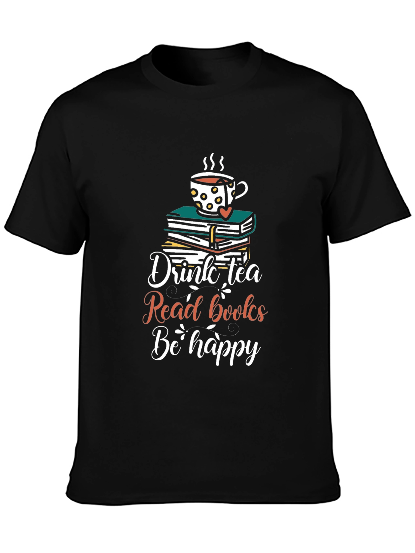 Drink Tea Read Books Be Happy T-Shirt