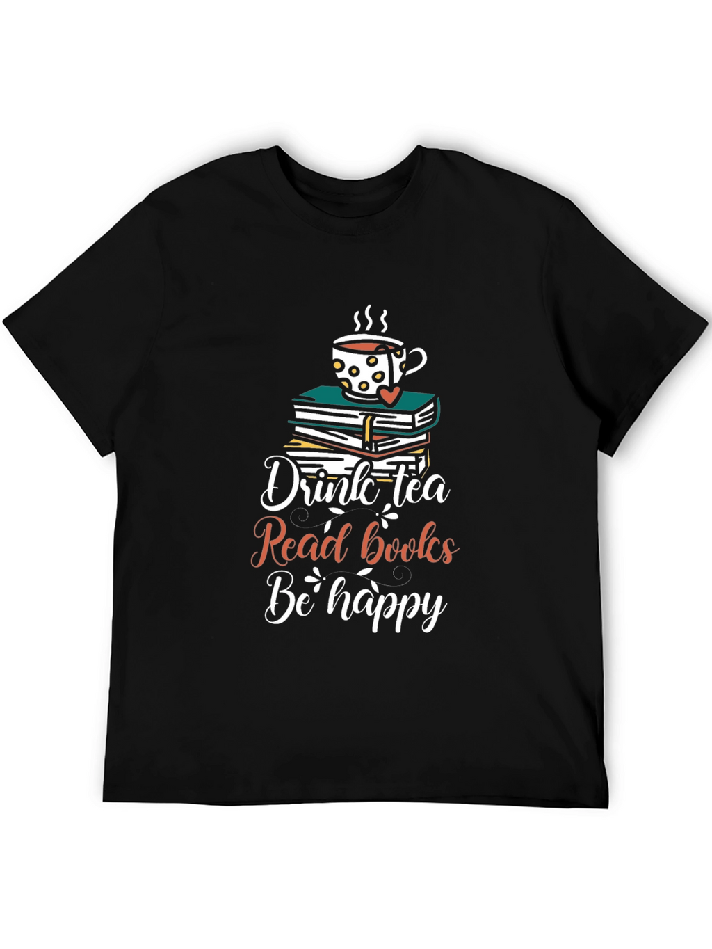 Drink Tea Read Books Be Happy T-Shirt
