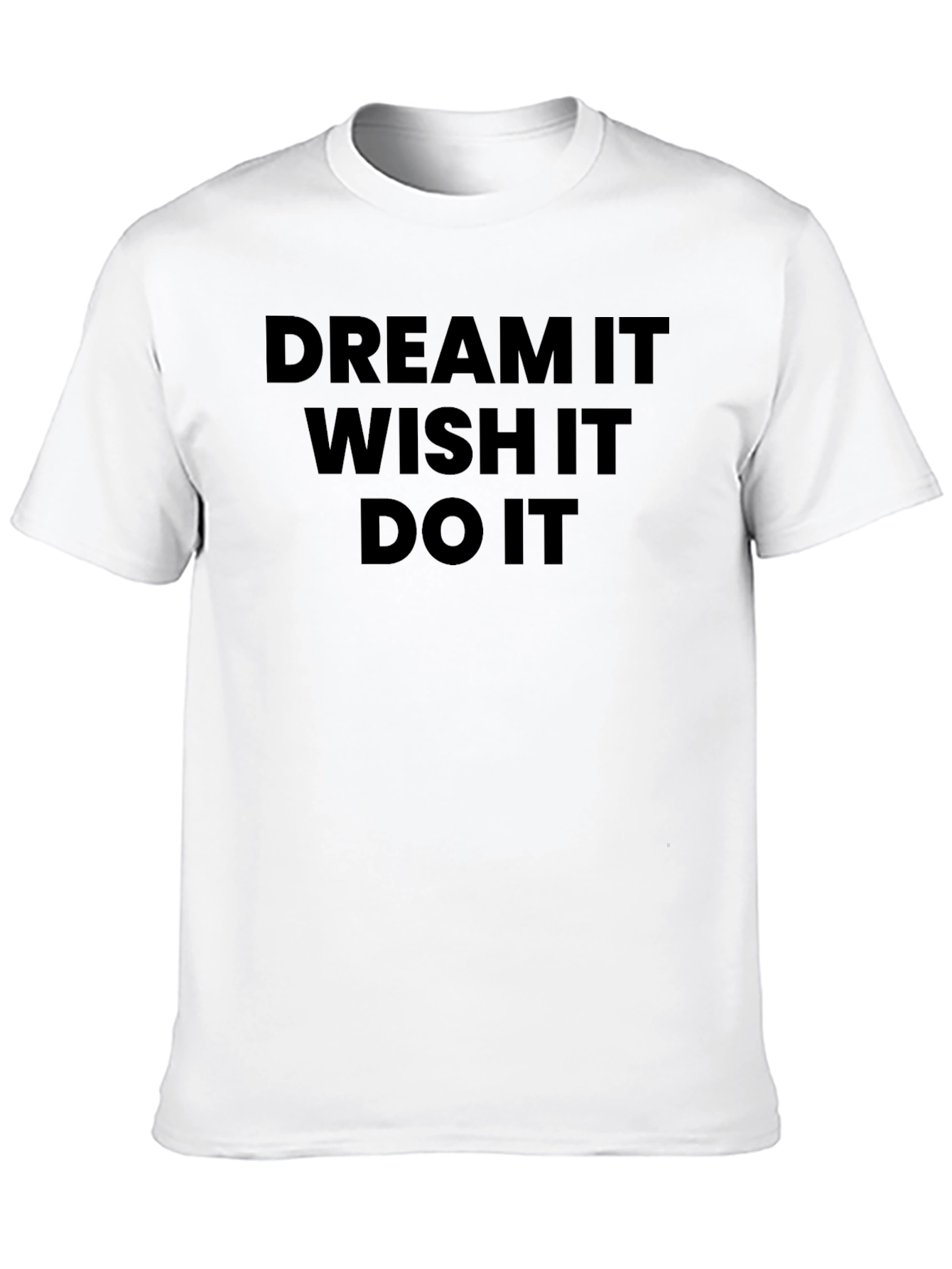 Dream Wish Do It T-Shirt - Motivational Tee