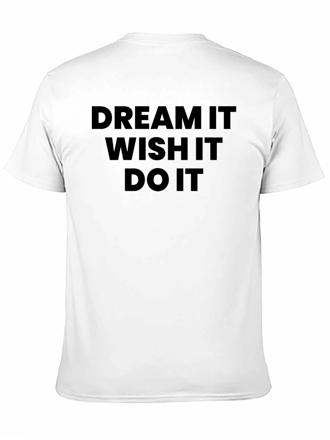 Dream Wish Do It T-Shirt - Motivational Tee