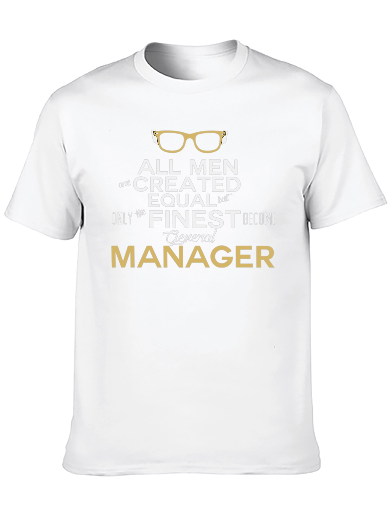 All Men Created Equal General Manager T-Shirt