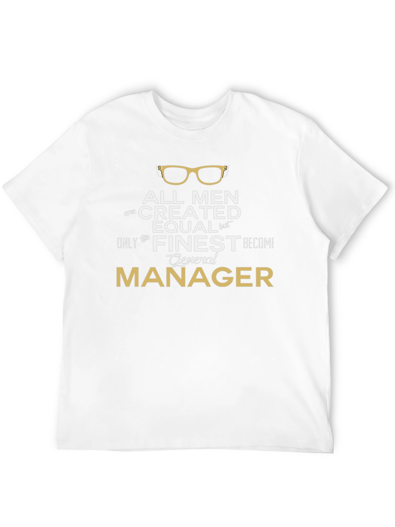 All Men Created Equal General Manager T-Shirt