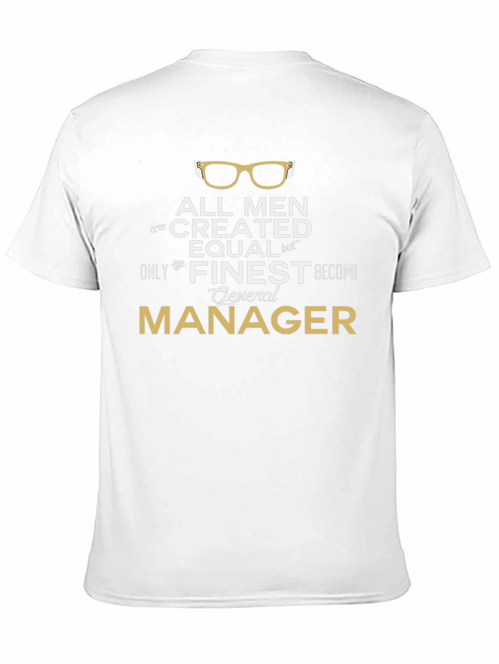 All Men Created Equal General Manager T-Shirt