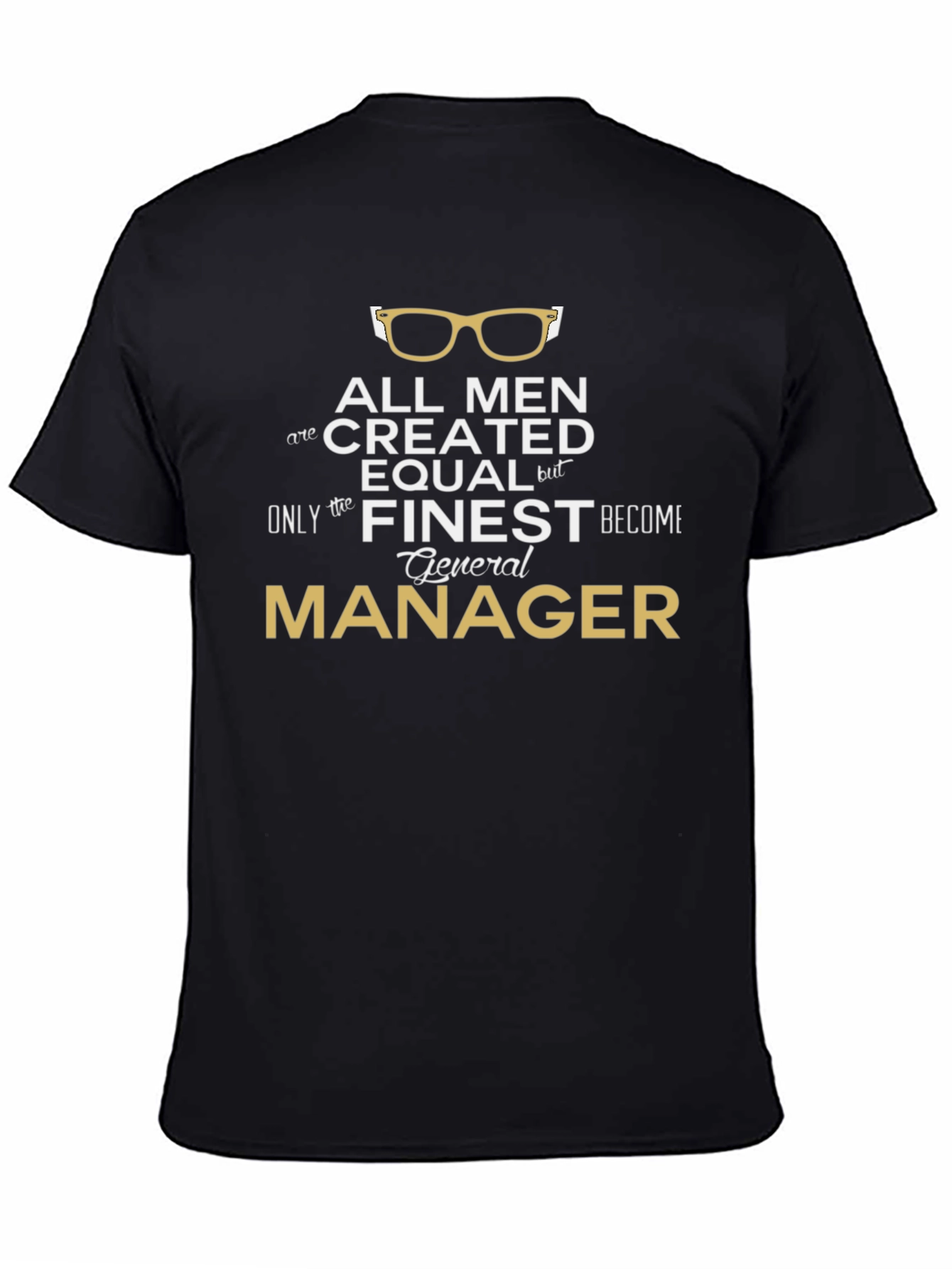 All Men Created Equal General Manager T-Shirt