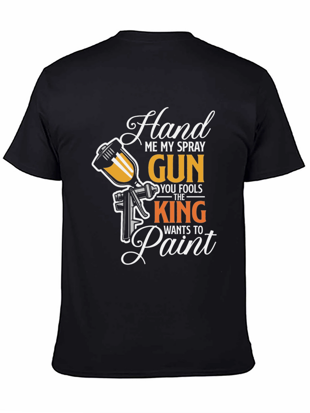 Hand Me My Spray Gun T-Shirt - Painter Gift