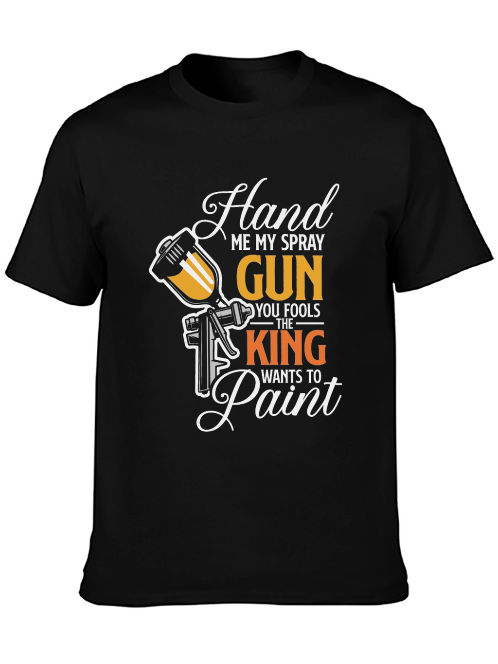Hand Me My Spray Gun T-Shirt - Painter Gift