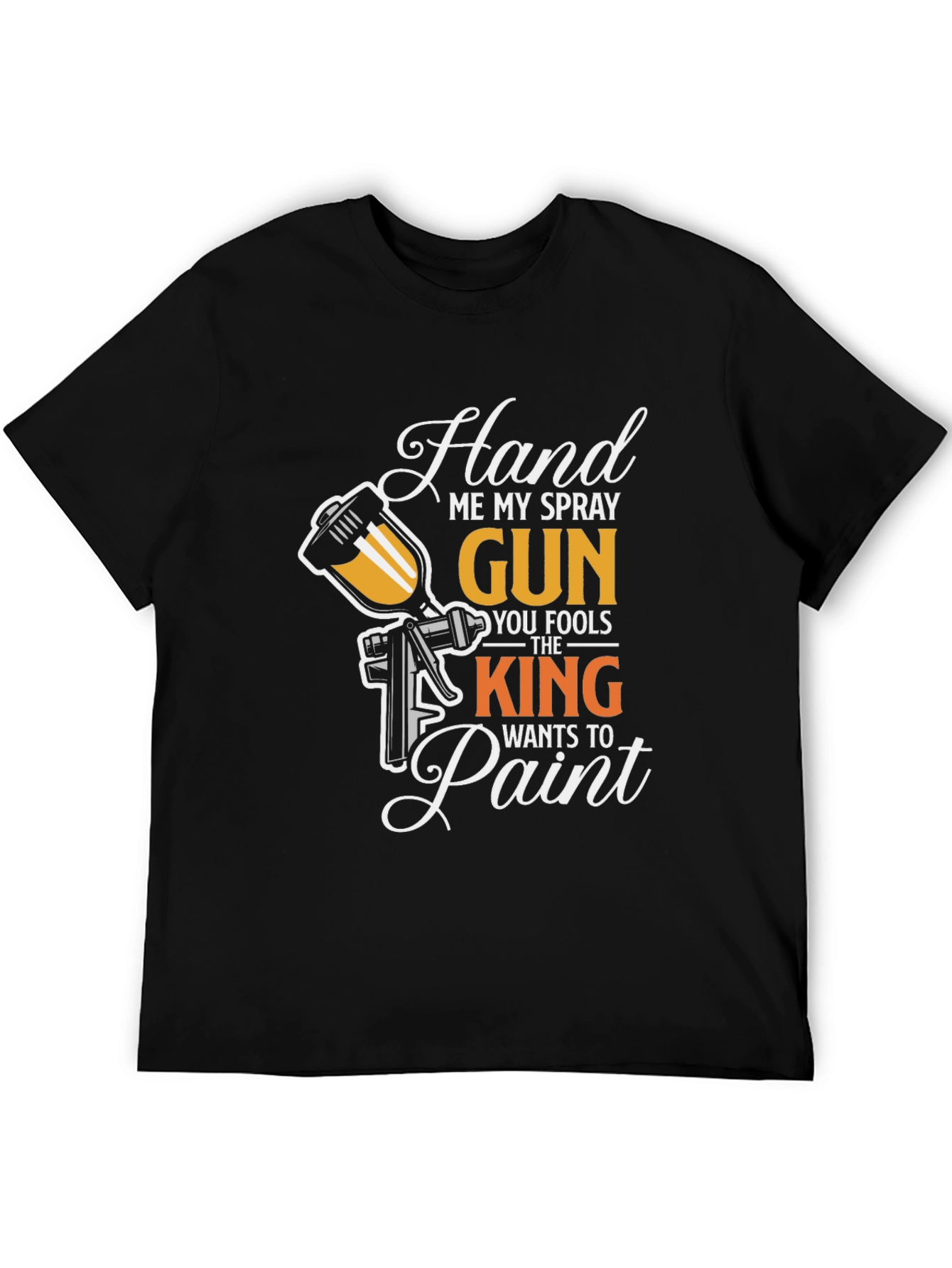 Hand Me My Spray Gun T-Shirt - Painter Gift