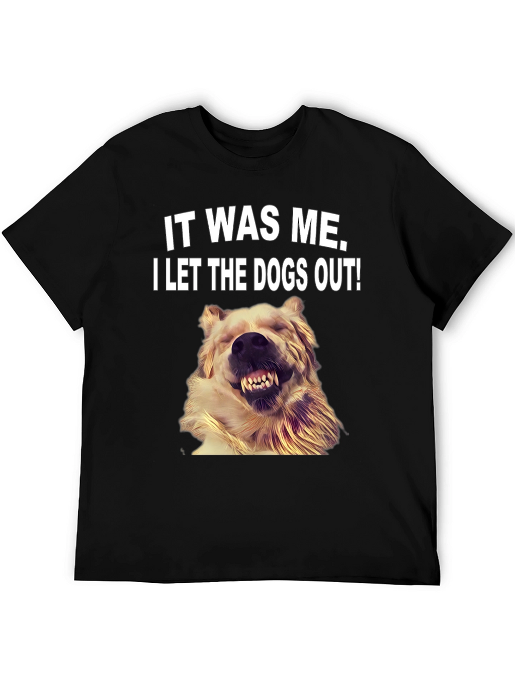 It Was Me I Let the Dogs Out T-Shirt