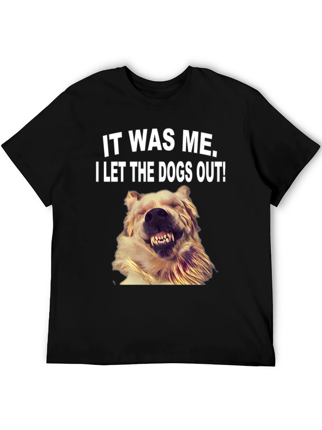 It Was Me I Let the Dogs Out T-Shirt