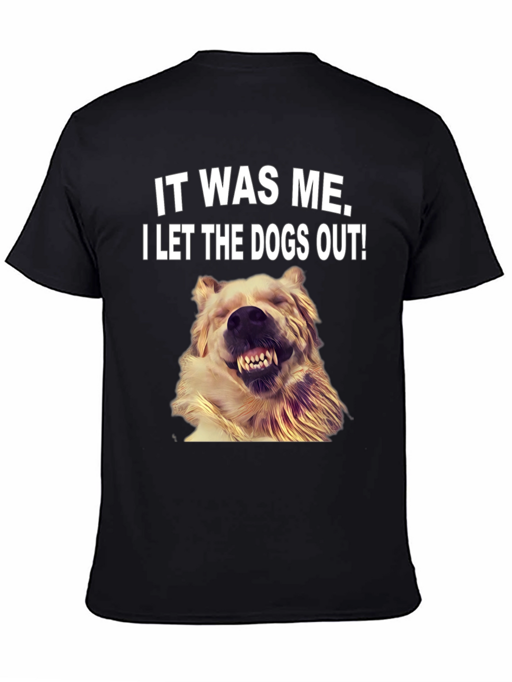 It Was Me I Let the Dogs Out T-Shirt
