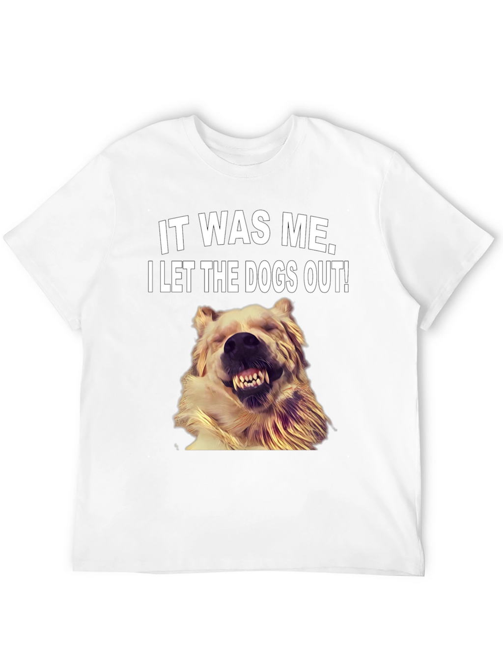 It Was Me I Let the Dogs Out T-Shirt