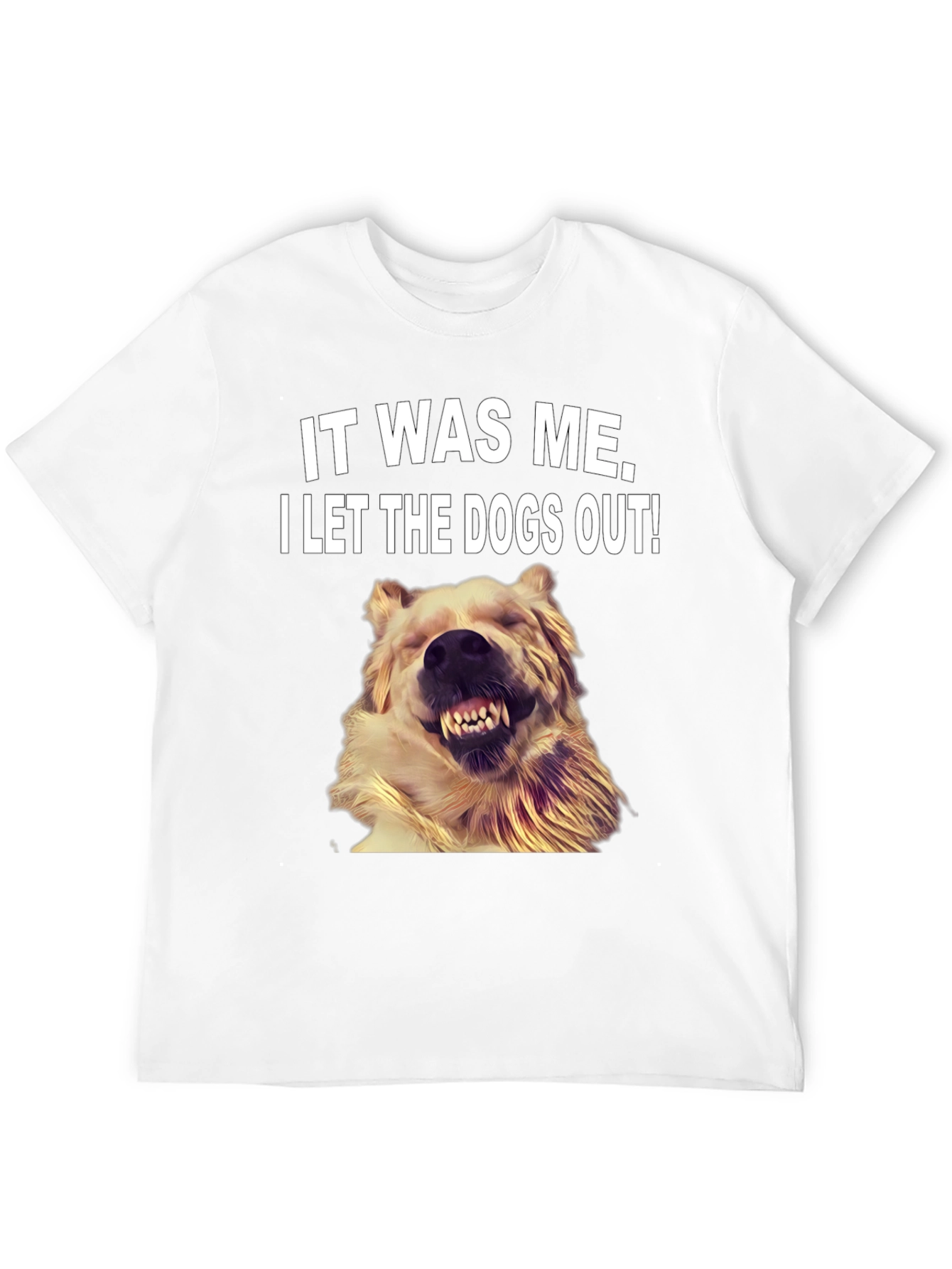 It Was Me I Let the Dogs Out T-Shirt