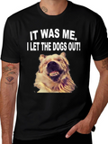 It Was Me I Let the Dogs Out T-Shirt