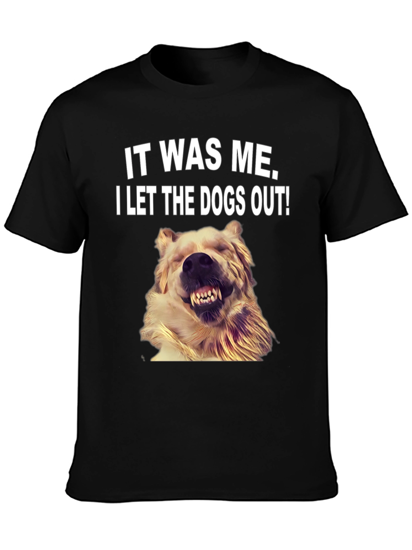 It Was Me I Let the Dogs Out T-Shirt
