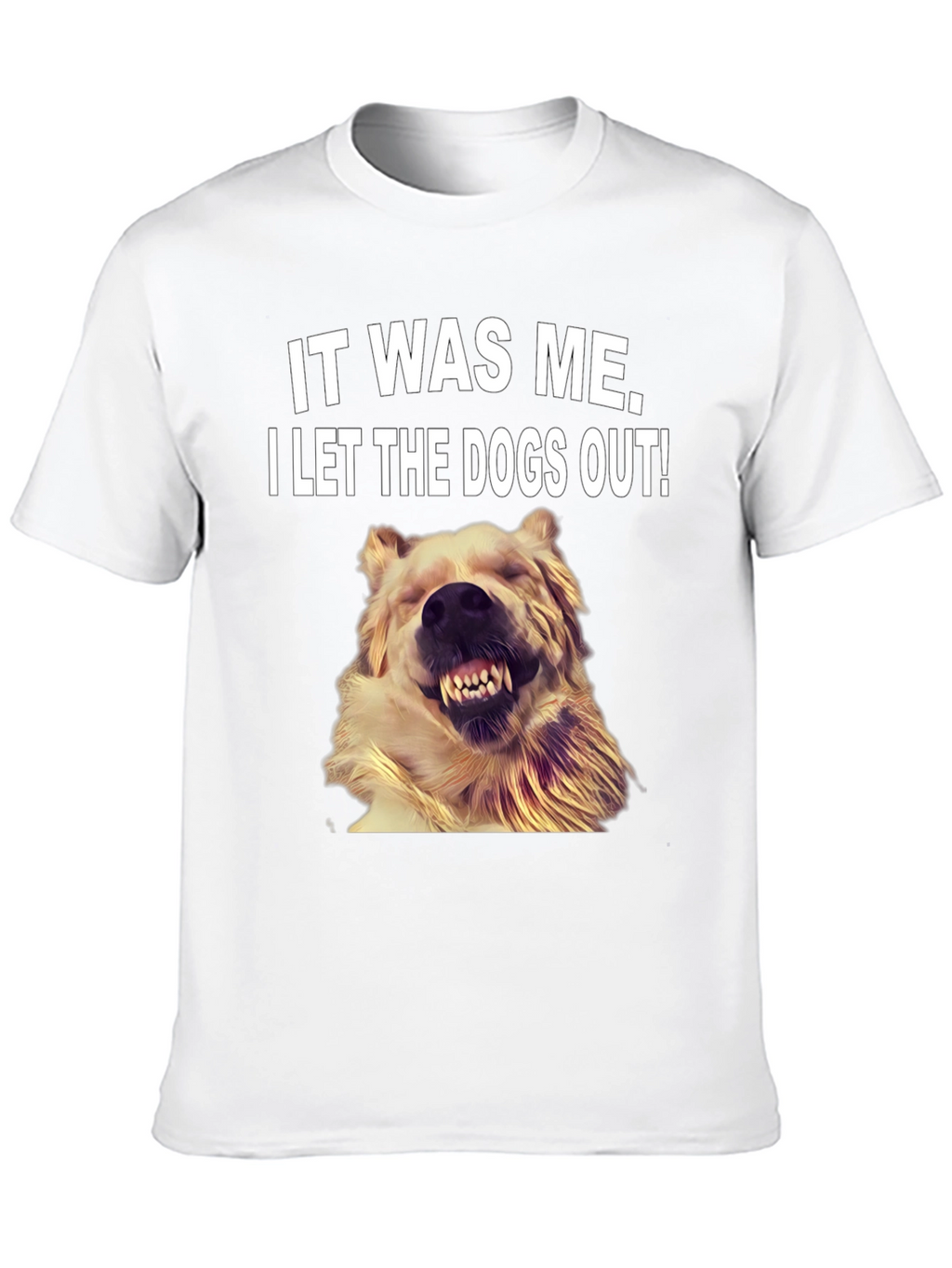 It Was Me I Let the Dogs Out T-Shirt