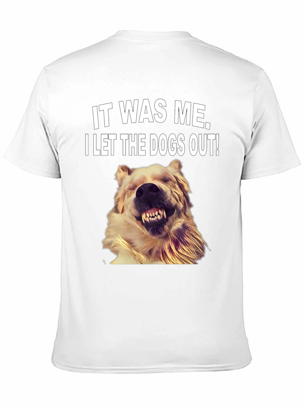 It Was Me I Let the Dogs Out T-Shirt