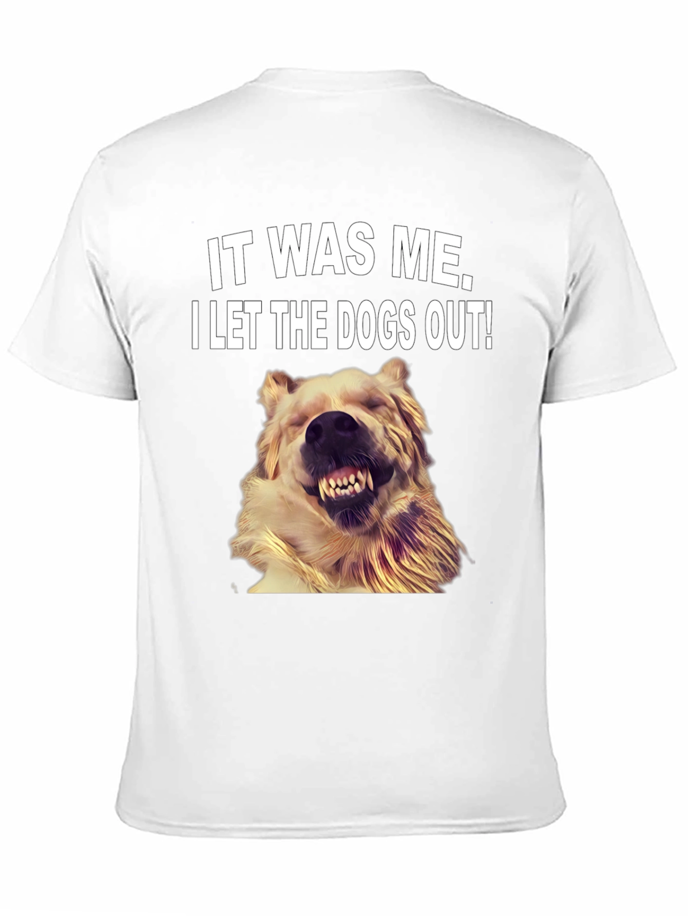 It Was Me I Let the Dogs Out T-Shirt