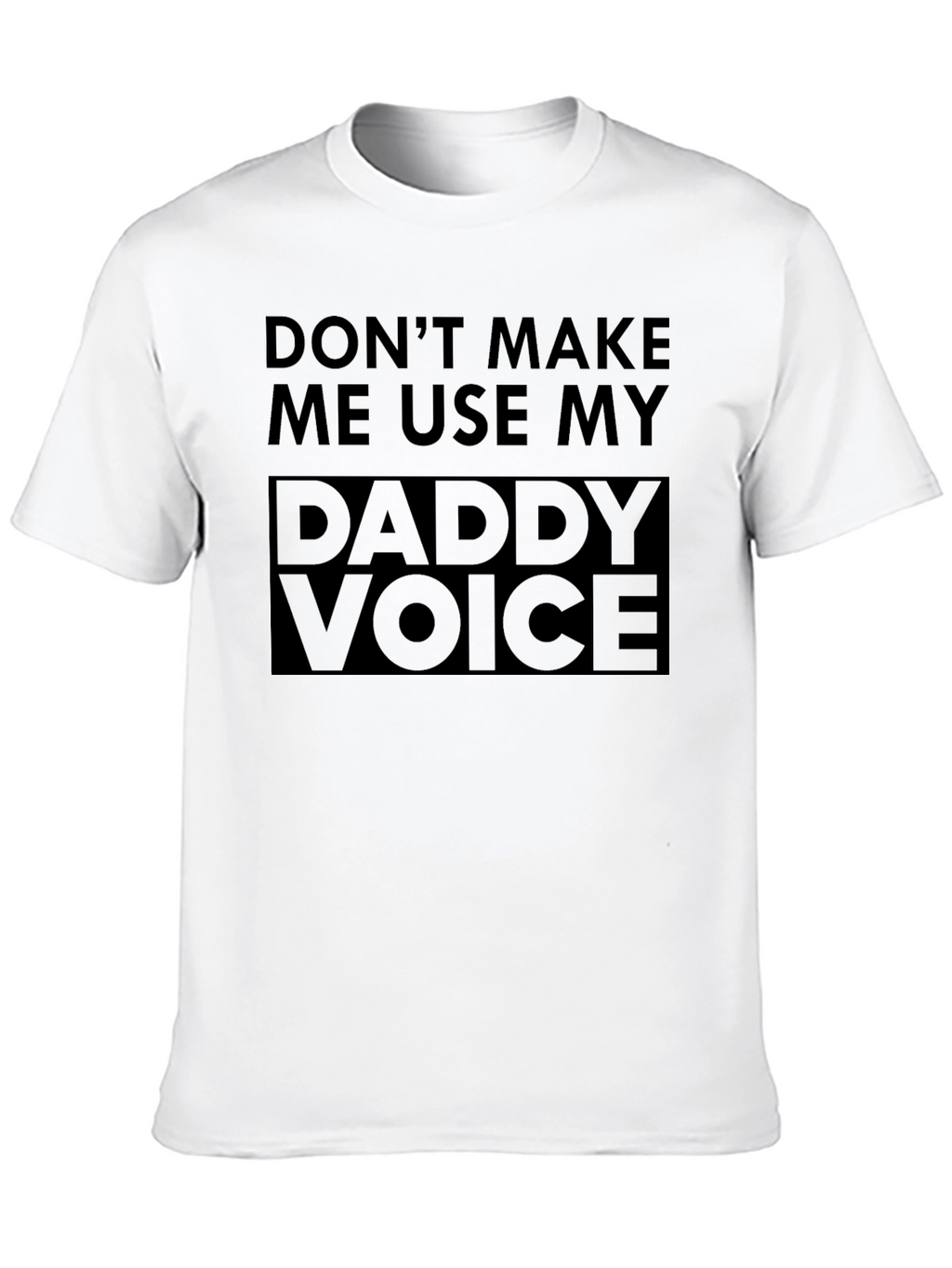 Daddy Voice T-Shirt - Funny Dad Joke Tee